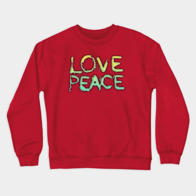 T SHIRT LOVE PEACE Crewneck Sweatshirt by DizadTshirt